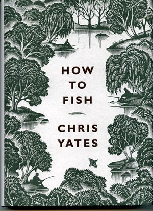 How to Fish by Chris Yates